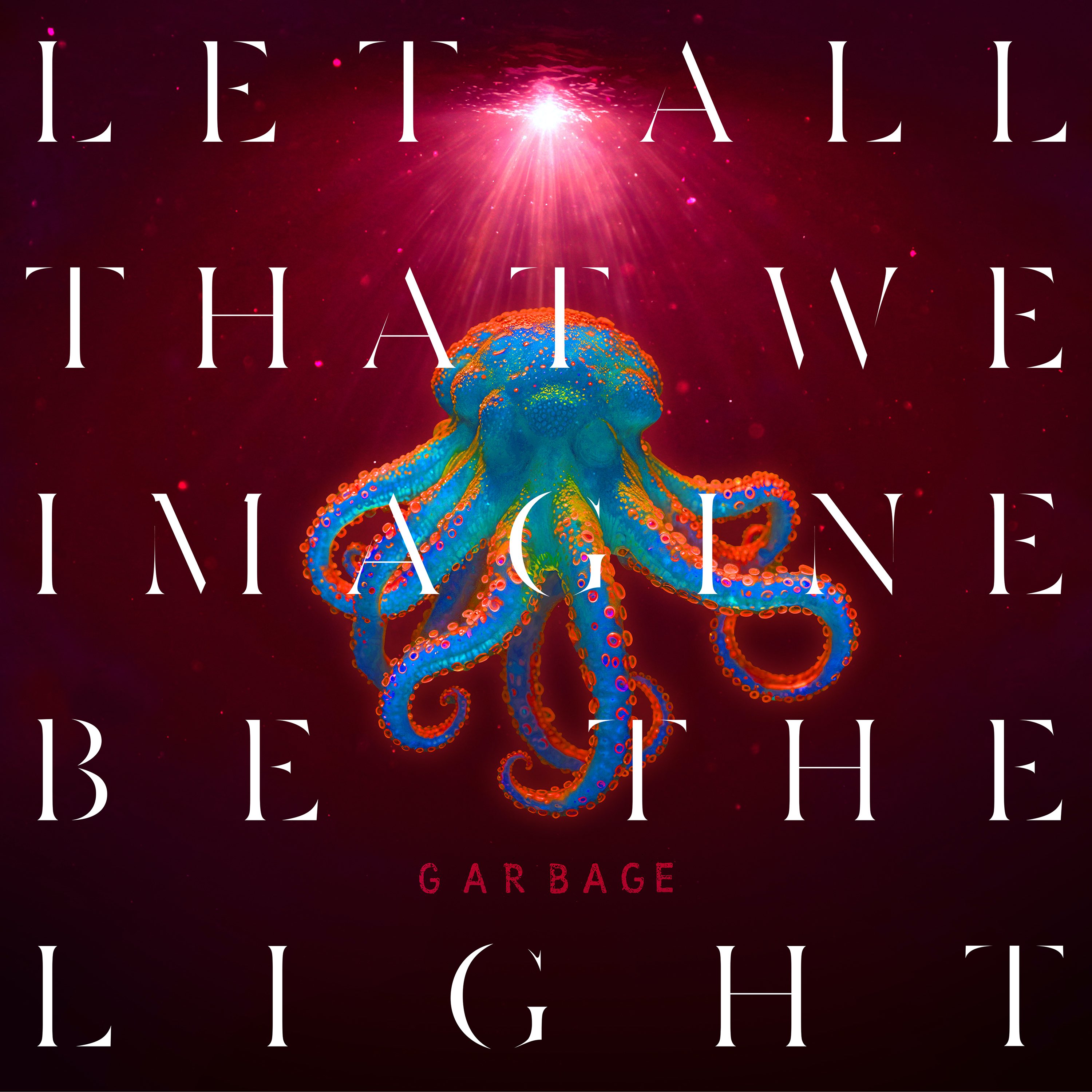 Garbage – 'Let All That We Imagine Be The Light' official cover artwork 